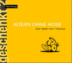 Altern ohne Hose